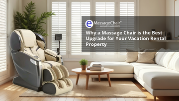 Why a Massage Chair is the Best Upgrade for Your Vacation Rental Property