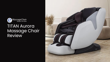 Titan Aurora Massage Chair Review