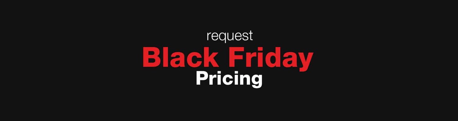 Request Black Friday Pricing
