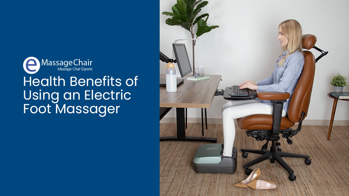The Health Benefits of Using an Electric Foot Massager