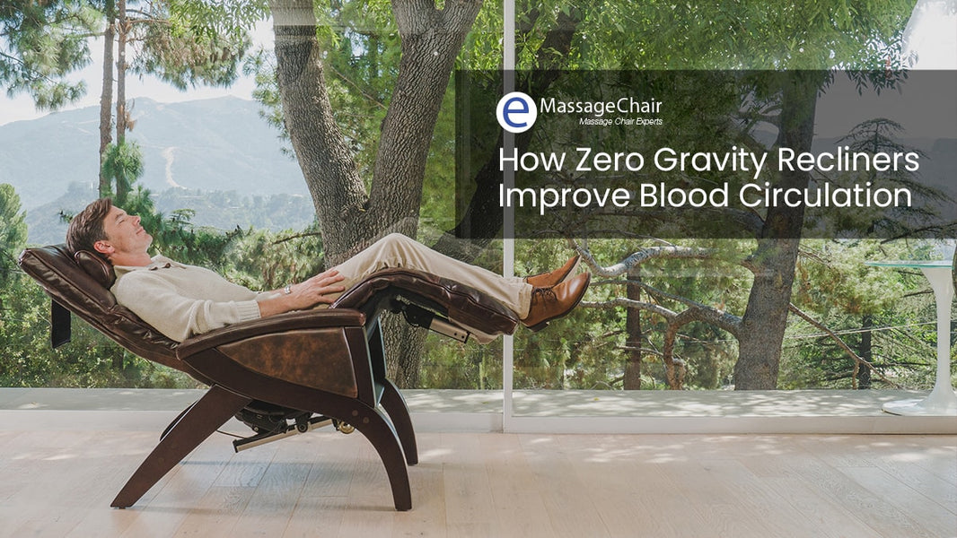 How Zero Gravity Recliners Improve Blood Circulation – Emassagechair