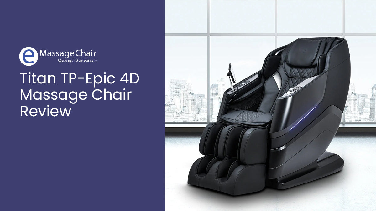 Titan TP-Epic 4D Massage Chair Review
