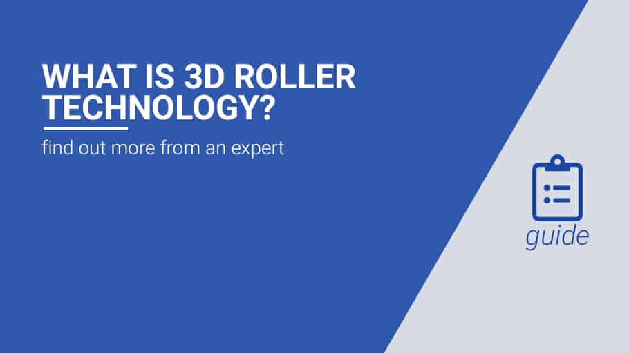 What is 3D Roller Technology?