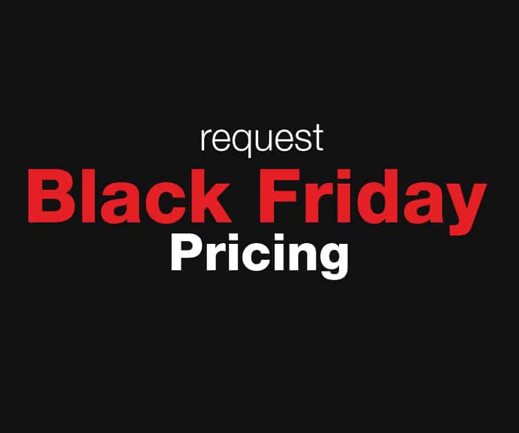 Request Black Friday Pricing