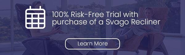 Svago 100% Risk Free Trial with purchase of a svago zero gravity recliner